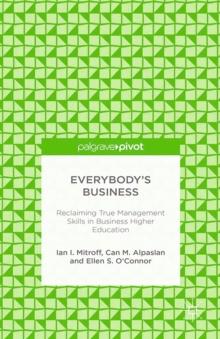 Everybody's Business : Reclaiming True Management Skills in Business Higher Education