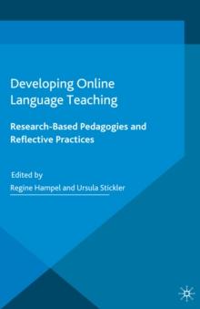 Developing Online Language Teaching : Research-Based Pedagogies and Reflective Practices