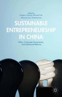 Sustainable Entrepreneurship in China : Ethics, Corporate Governance, and Institutional Reforms