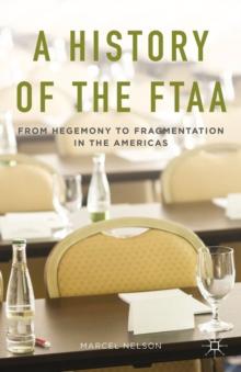 A History of the FTAA : From Hegemony to Fragmentation in the Americas