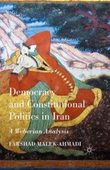 Democracy and Constitutional Politics in Iran : A Weberian Analysis