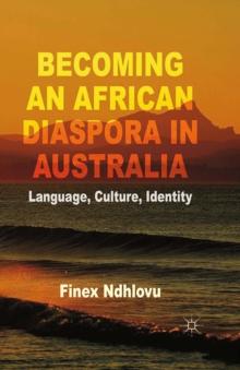 Becoming an African Diaspora in Australia : Language, Culture, Identity