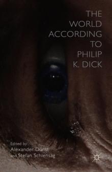 The World According to Philip K. Dick