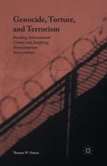 Genocide, Torture, and Terrorism : Ranking International Crimes and Justifying Humanitarian Intervention