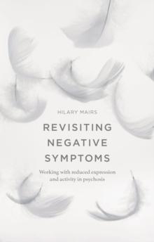 Revisiting Negative Symptoms : A Guide to Psychosocial Interventions for Mental Health Practitioners