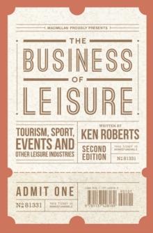 The Business of Leisure : Tourism, Sport, Events and Other Leisure Industries