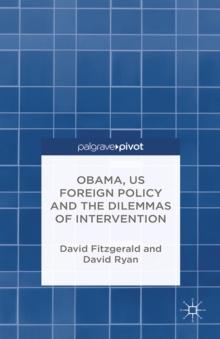 Obama, US Foreign Policy and the Dilemmas of Intervention