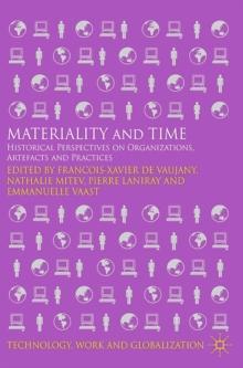 Materiality and Time : Historical Perspectives on Organizations, Artefacts and Practices