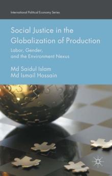 Social Justice in the Globalization of Production : Labor, Gender, and the Environment Nexus