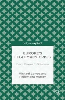 Europe's Legitimacy Crisis : From Causes to Solutions