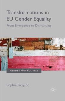 Transformations in EU Gender Equality : From emergence to dismantling