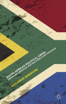 South Africa's Political Crisis : Unfinished Liberation and Fractured Class Struggles