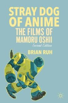 Stray Dog of Anime : The Films of Mamoru Oshii