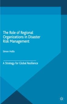 The Role of Regional Organizations in Disaster Risk Management : A Strategy for Global Resilience