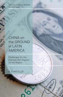 China on the Ground in Latin America : Challenges for the Chinese and Impacts on the Region