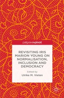 Revisiting Iris Marion Young on Normalisation, Inclusion and Democracy