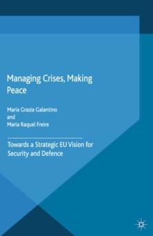 Managing Crises, Making Peace : Towards a Strategic EU Vision for Security and Defense