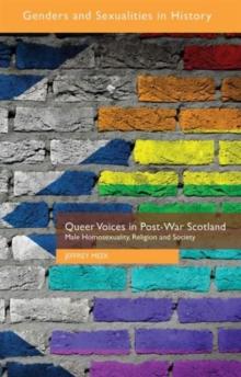 Queer Voices in Post-War Scotland : Male Homosexuality, Religion and Society