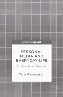 Personal Media and Everyday Life : A Networked Lifeworld