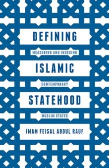 Defining Islamic Statehood : Measuring and Indexing Contemporary Muslim States