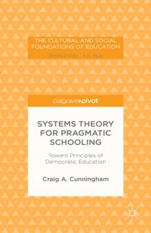 Systems Theory for Pragmatic Schooling : Toward Principles of Democratic Education