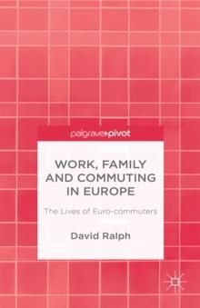 Work, Family and Commuting in Europe : The Lives of Euro-commuters