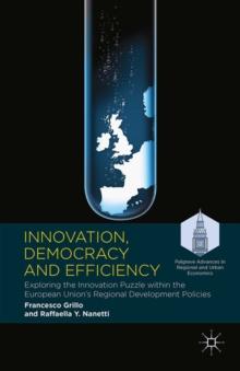 Innovation, Democracy and Efficiency : Exploring the Innovation Puzzle within the European Union's Regional Development Policies