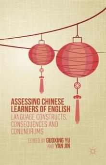 Assessing Chinese Learners of English : Language Constructs, Consequences and Conundrums