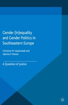 Gender (in)Equality and Gender Politics in Southeastern Europe : A Question of Justice