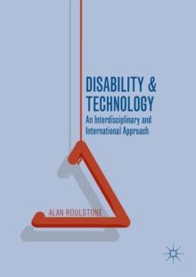 Disability and Technology : An Interdisciplinary and International Approach