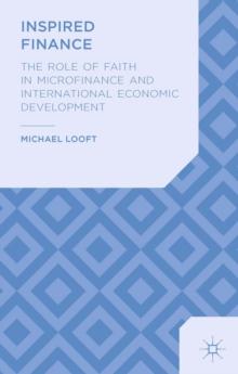 Inspired Finance : The Role of Faith in Microfinance and International Economic Development