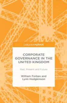 Corporate Governance in the United Kingdom : Past, Present and Future