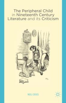 The Peripheral Child in Nineteenth Century Literature and its Criticism