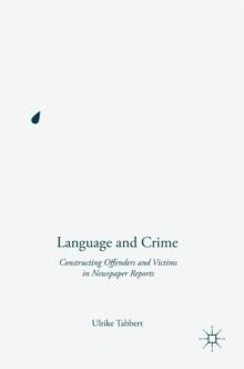 Language and Crime : Constructing Offenders and Victims in Newspaper Reports