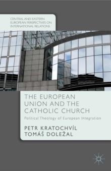 The European Union and the Catholic Church : Political Theology of European Integration