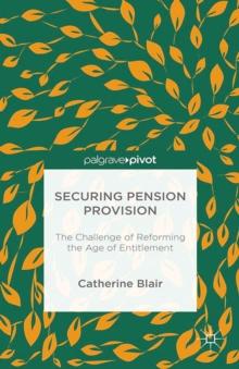 Securing Pension Provision : The Challenge of Reforming the Age of Entitlement