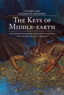 The Keys of Middle-earth : Discovering Medieval Literature Through the Fiction of J. R. R. Tolkien