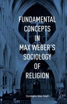 Fundamental Concepts in Max Weber's Sociology of Religion