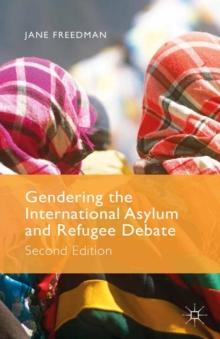 Gendering the International Asylum and Refugee Debate : Second Edition