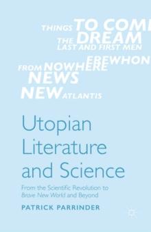 Utopian Literature and Science : From the Scientific Revolution to Brave New World and Beyond