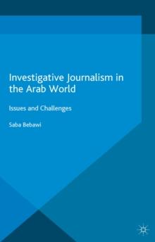 Investigative Journalism in the Arab World : Issues and Challenges