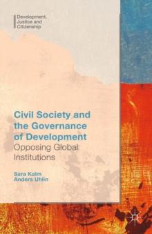 Civil Society and the Governance of Development : Opposing Global Institutions