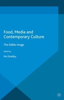 Food, Media and Contemporary Culture : The Edible Image