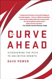 The Curve Ahead : Discovering the Path to Unlimited Growth