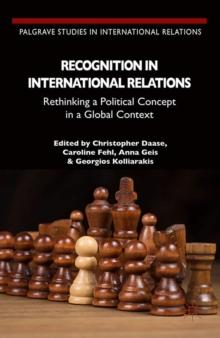 Recognition in International Relations : Rethinking a Political Concept in a Global Context