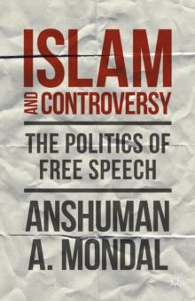 Islam and Controversy : The Politics of Free Speech After Rushdie