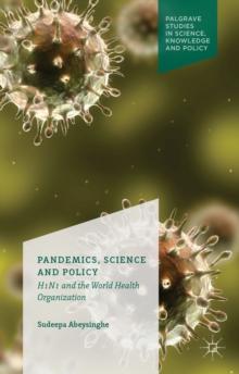 Pandemics, Science and Policy : H1n1 and the World Health Organisation