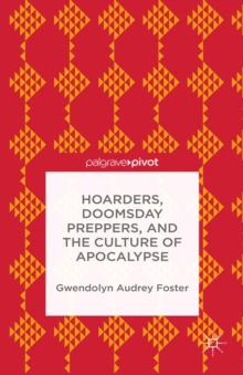 Hoarders, Doomsday Preppers, and the Culture of Apocalypse