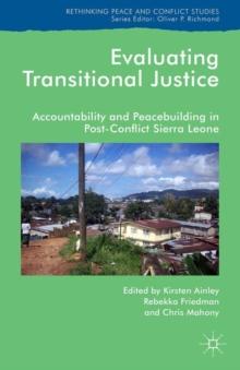 Evaluating Transitional Justice : Accountability and Peacebuilding in Post-Conflict Sierra Leone