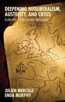 Deepening Neoliberalism, Austerity, and Crisis : Europe's Treasure Ireland